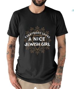 Everybody Loves a Nice Jewish Girl TShirt