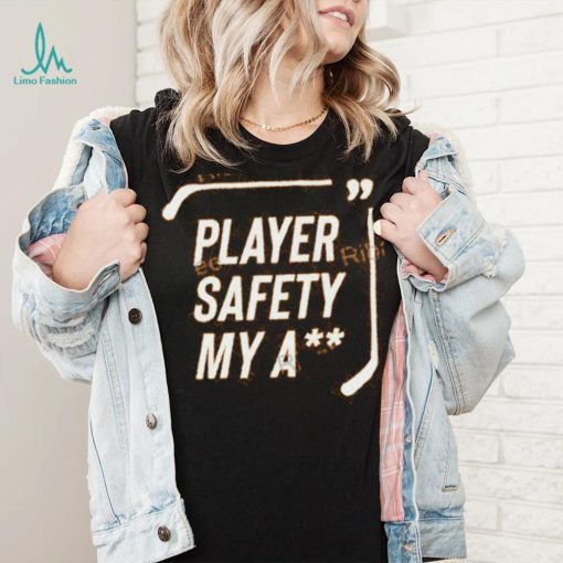 Everything Hockey Player Safety My Ass shirt, hoodie, tank top, sweater and long sleeve t shirt