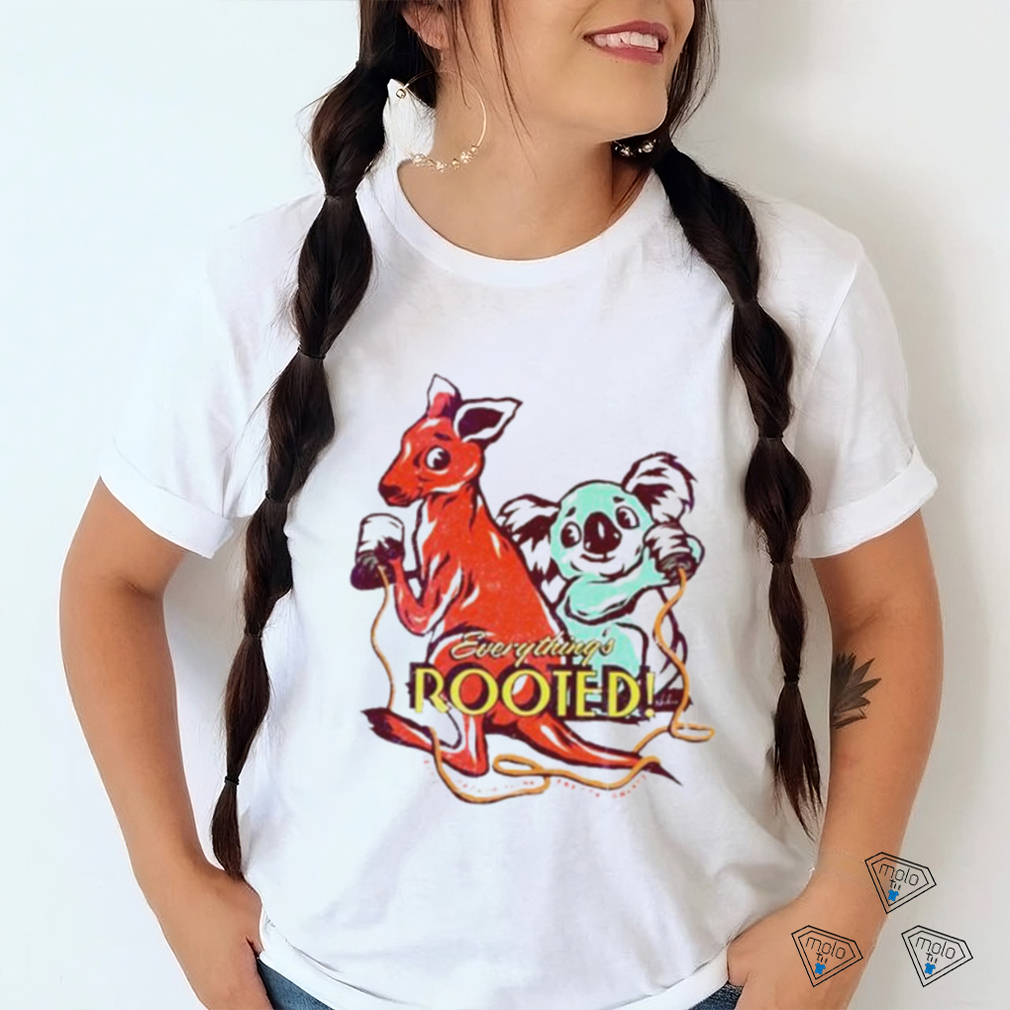Everything’s rooted shirt Everything’s rooted shirt