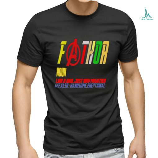 Fa Thor Like Dad Just Way Mightier Hero Father’s Day shirt
