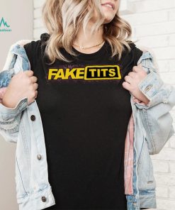 Fake Tits Shirts