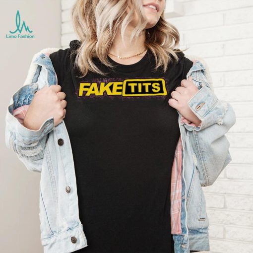 Fake Tits Shirts
