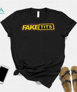 Fake Tits Shirts