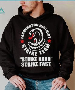Farmington District Strike Team Strike Hard Strike Fast Shirt