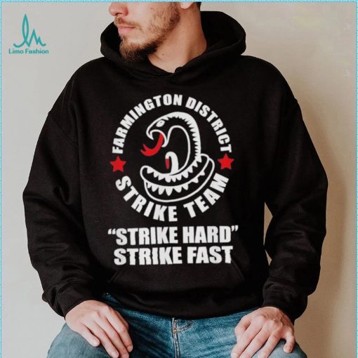 Farmington District Strike Team Strike Hard Strike Fast Shirt
