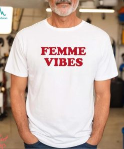 Femme Vibes Shirt