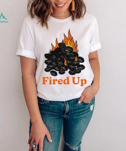 Fired Up art shirt