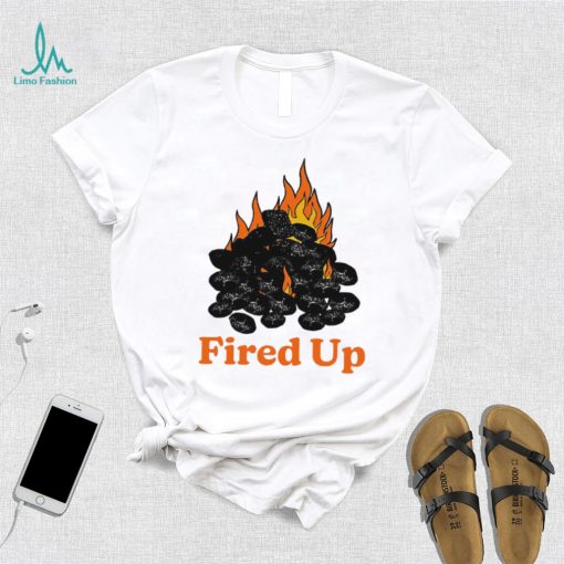 Fired Up art shirt