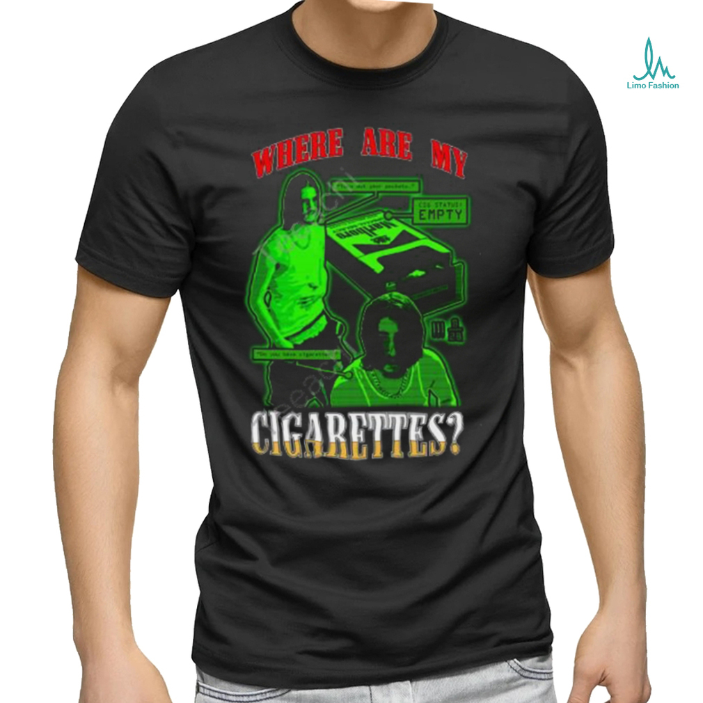 Fishtanklive Where Are My Cigarettes Shirt Fishtanklive Where Are My Cigarettes Shirt