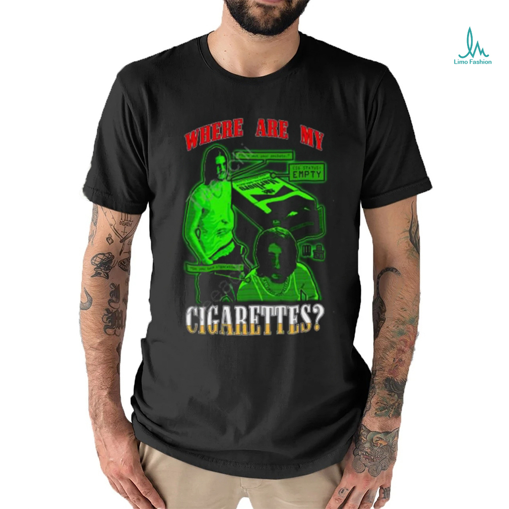 Fishtanklive Where Are My Cigarettes Shirt Fishtanklive Where Are My Cigarettes Shirt