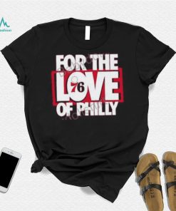 For The Love Of Philly Limited Edition T Shirt