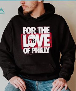 For The Love Of Philly Limited Edition T Shirt