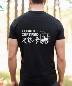 Forklift Operator Forklift Certified Shirt