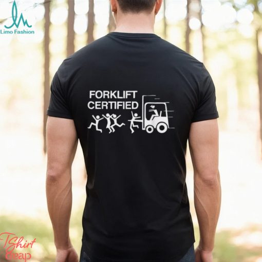 Forklift Operator Forklift Certified Shirt