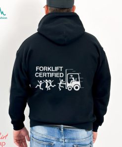 Forklift Operator Forklift Certified Shirt