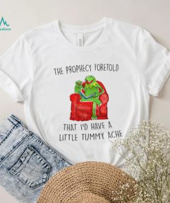 Frog Kermit The Prophecy Foretold that I’d have a little Tummy ache shirt