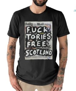 Fuck Tories Free Scotland Shirt