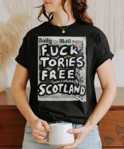 Fuck Tories Free Scotland Shirt