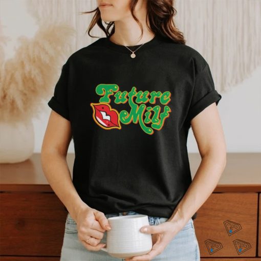 Future M.I.L.F shirt