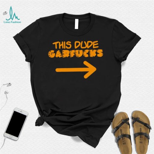Garfield Geauxjoe This Dude Garfucks logo shirt