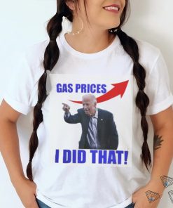 Gas Prices Gas Pump I Did That Funny Joe Biden Meme T Shirt, hoodie, sweater, long sleeve and tank top Gas Prices Gas Pump I Did That Funny Joe Biden Meme T Shirt
