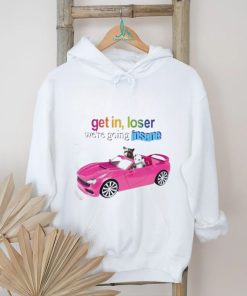 Get In Loser We’re Going Insane Raccoon Possum Shirt