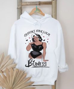 Girl Support Your Local Bizness Shirt