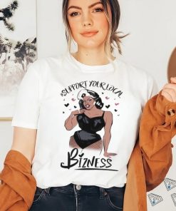 Girl Support Your Local Bizness Shirt