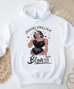 Girl Support Your Local Bizness Shirt