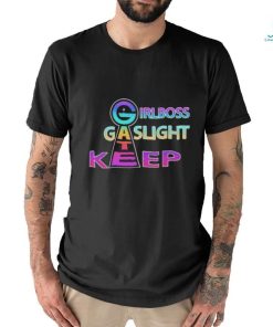 Girlboss, Gatekeep, Gaslight shirt