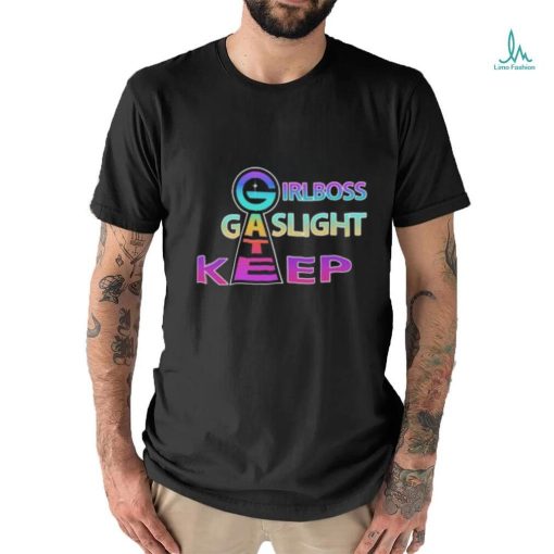 Girlboss, Gatekeep, Gaslight shirt
