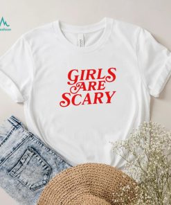 Girls are scary 2023 shirt