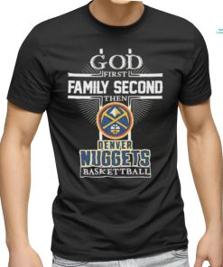 God First Family Second Then Denver Nuggets Baseball 2023 Signatures Shirt