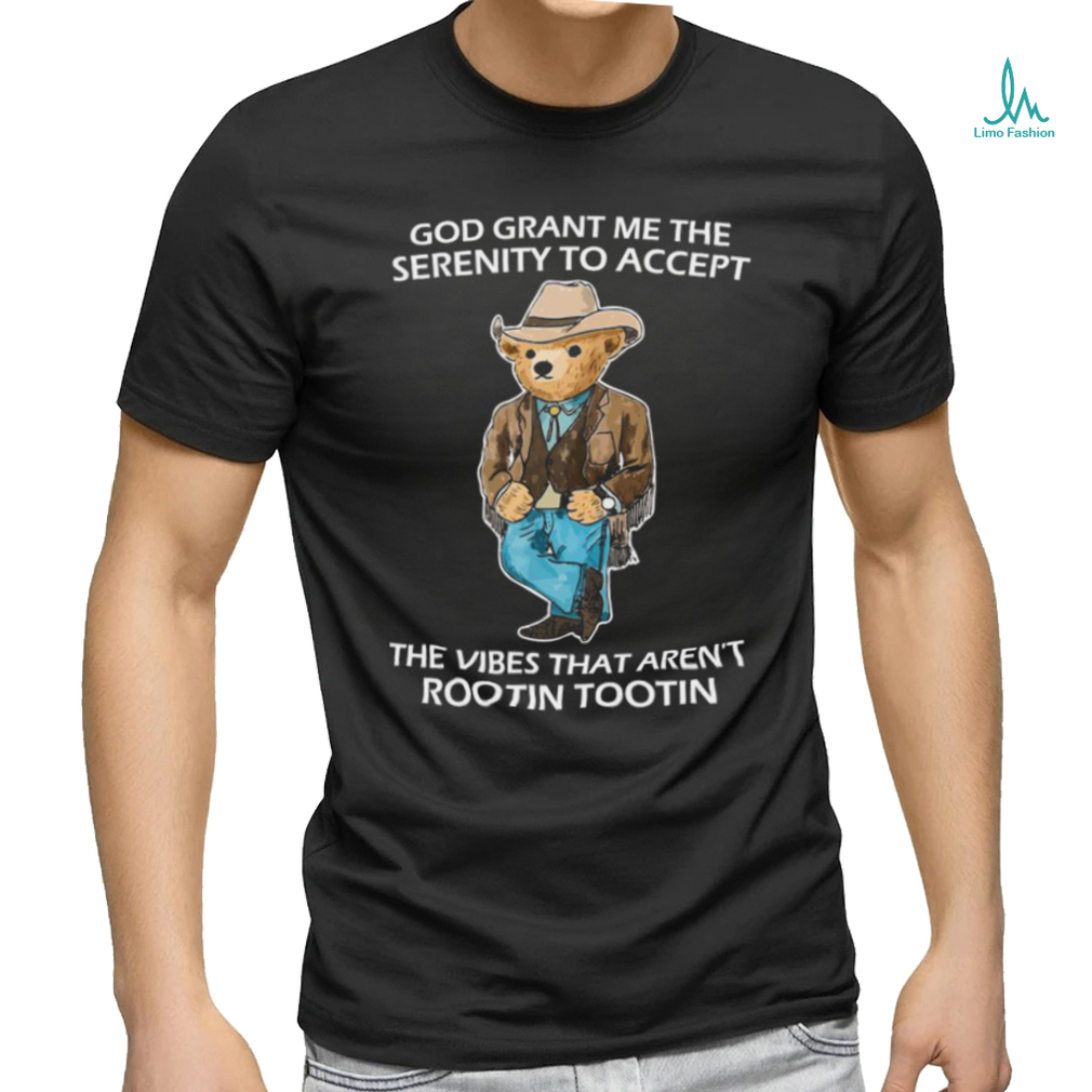 God Grant Me The serenity To Accept The Vibes Serenity Bear Shirt God Grant Me The serenity To Accept The Vibes Serenity Bear Shirt