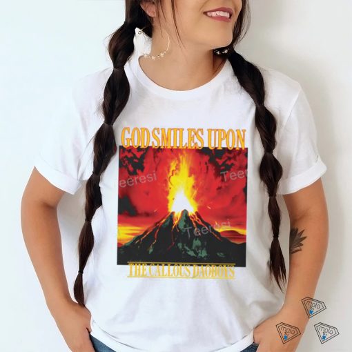 God Smiles Upon The Callous Daoboys Tee Shirt