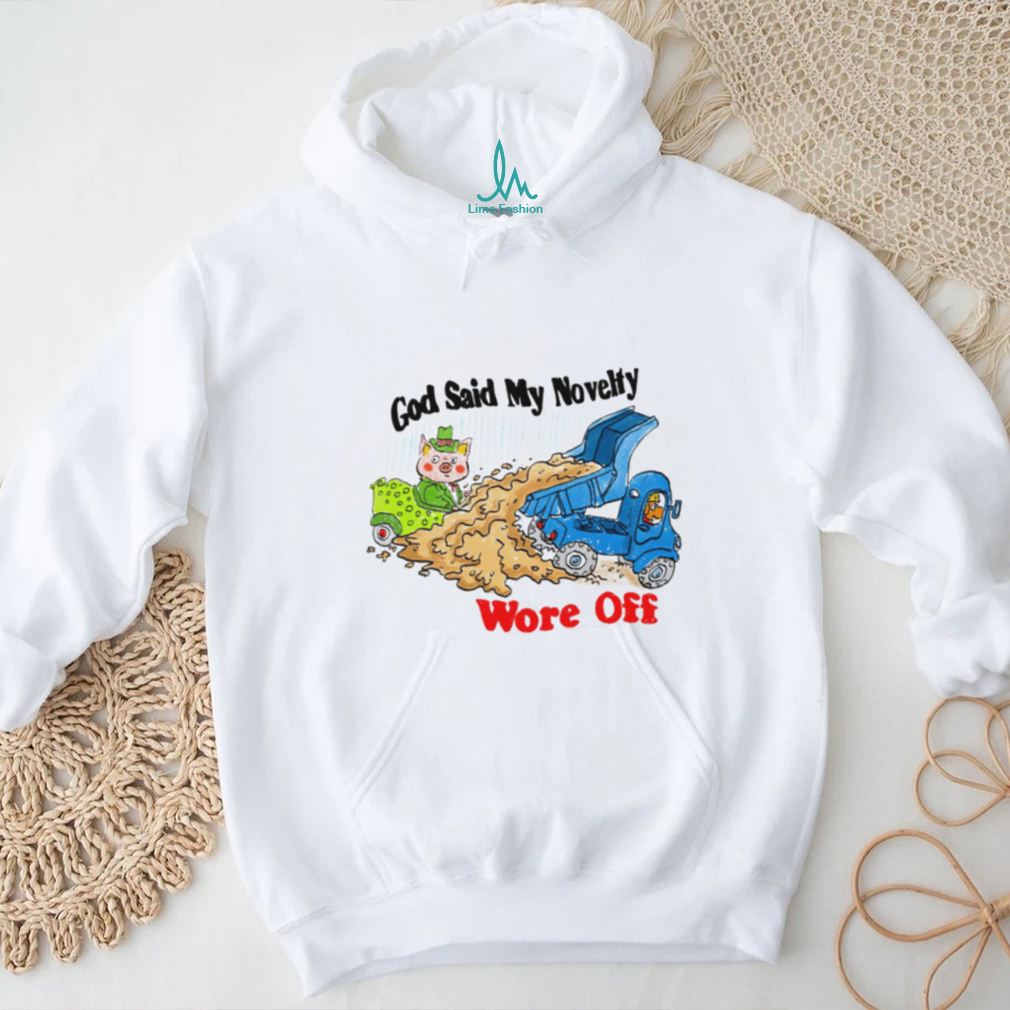 God said my novelty wore off art shirt God said my novelty wore off art shirt