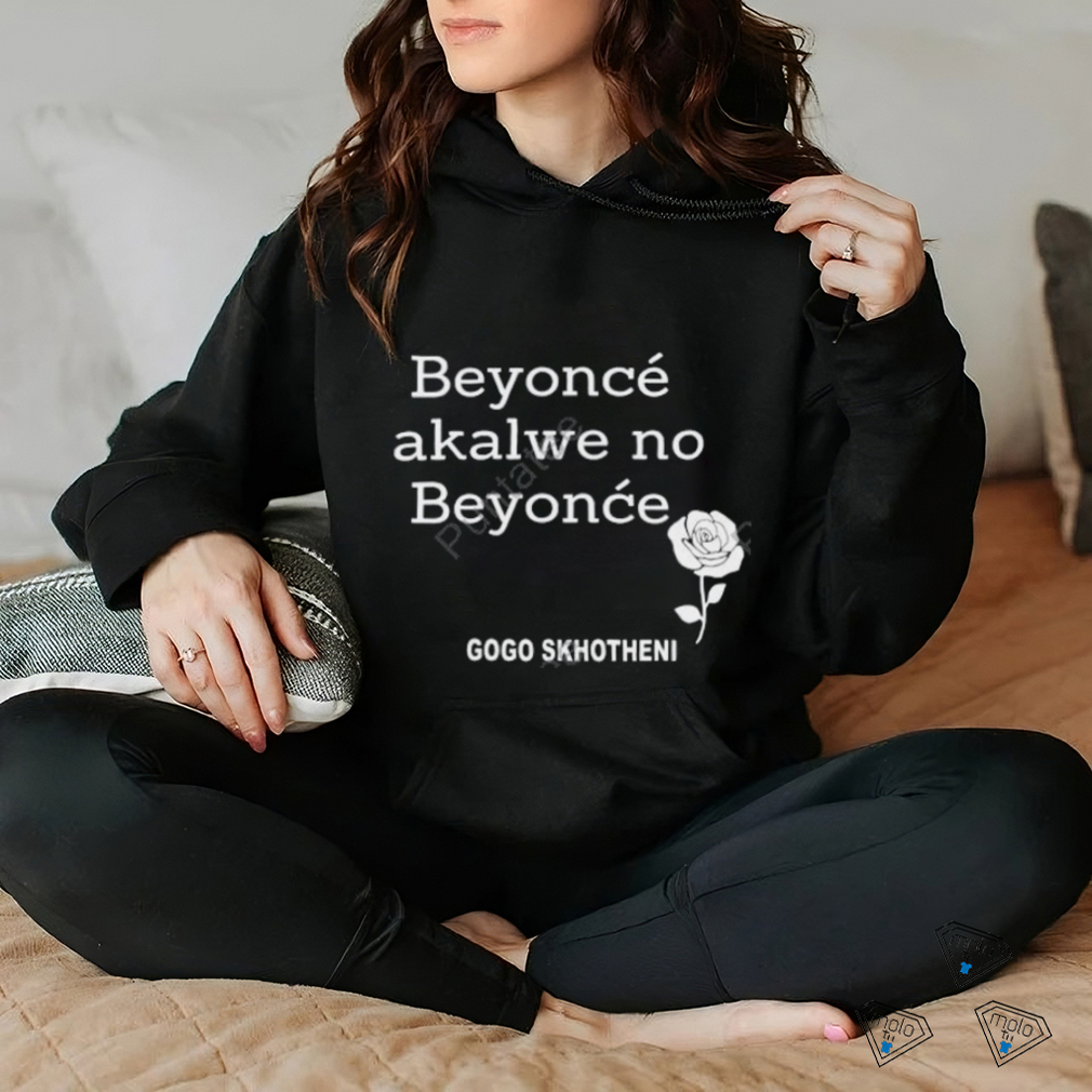 Gogo Skhotheni Beyonce Akalwe No Beyonce Unisex T Shirt Gogo Skhotheni Beyonce Akalwe No Beyonce Unisex T Shirt