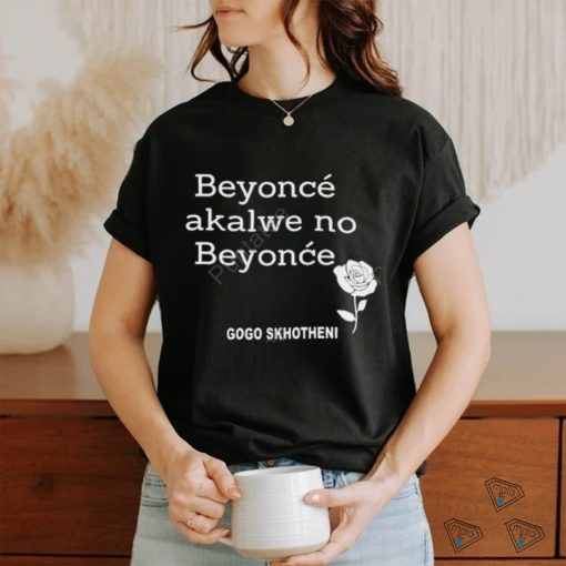 Gogo Skhotheni Beyonce Akalwe No Beyonce Unisex T Shirt