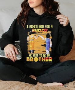 Goku And Vegeta I Asked God For A Buddy He Seat To Me My Brother Shirt