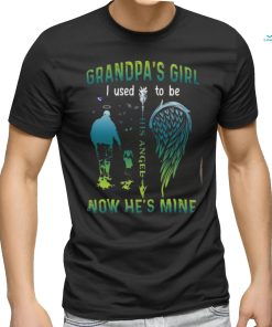 Grandpa’s Girl I Used To Be His Angel Now He’s Mine Shirt