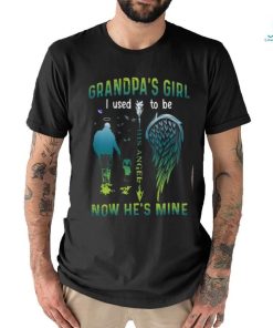 Grandpa’s Girl I Used To Be His Angel Now He’s Mine Shirt