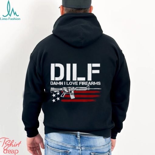 Gun American Flag DILF Damn I Love Firearms T Shirt