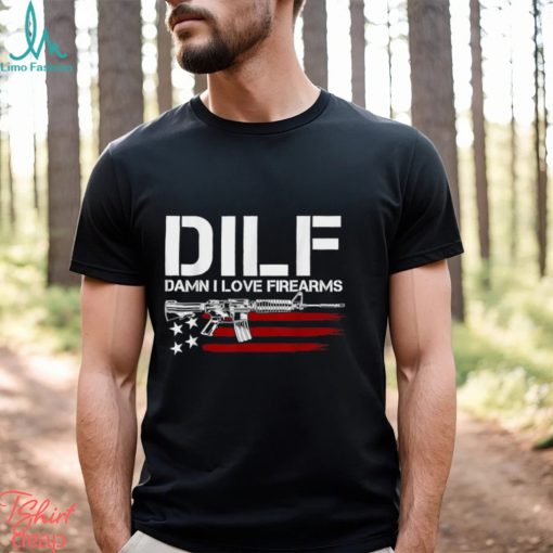 Gun American Flag DILF Damn I Love Firearms T Shirt
