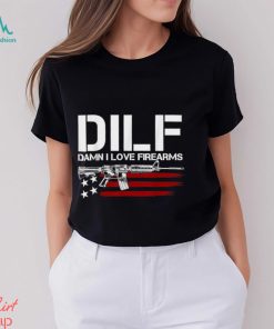 Gun American Flag DILF Damn I Love Firearms T Shirt