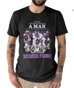 HOT Never Underestimate A Man Who Understands Football And Loves Horned Frogs T Shirt