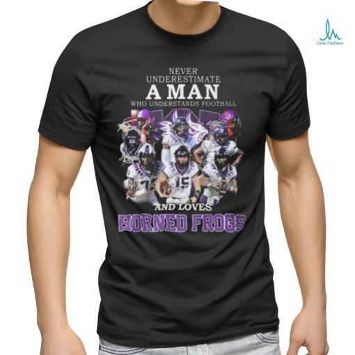 HOT Never Underestimate A Man Who Understands Football And Loves Horned Frogs T Shirt