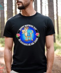 Happy Mother’s Day Greatest Of All Time Goat Shirt