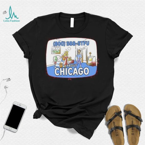 Harebrained Merch 800 588 Stfu About Chicago Funny T Shirt