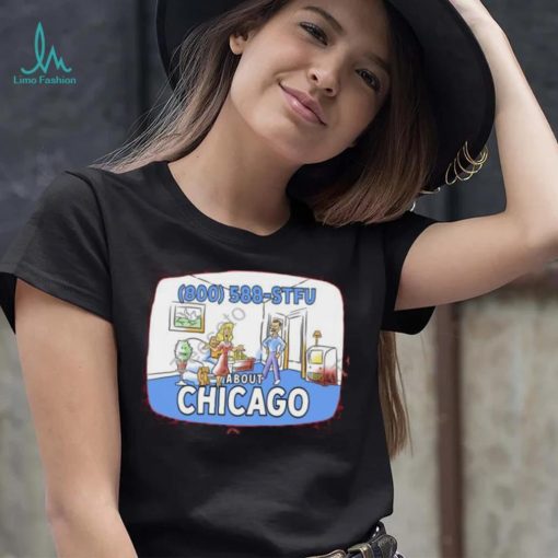 Harebrained Merch 800 588 Stfu About Chicago Funny T Shirt