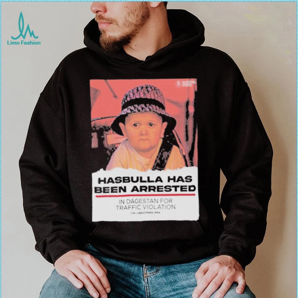 Hasbulla Has Been Arrested Shirt Hasbulla Has Been Arrested Shirt